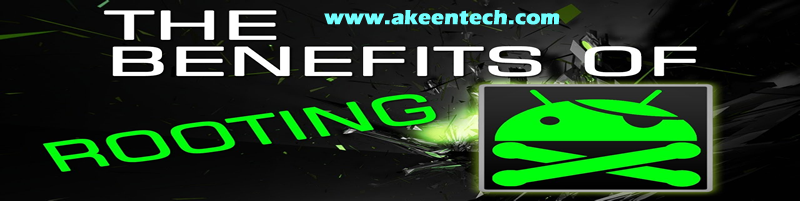 amazing reasons to root your phone for free akeentech blog