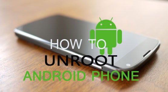 unroot your android phone: akeentech blog
