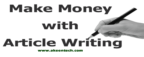 earn money online writing articles: akeentech blog