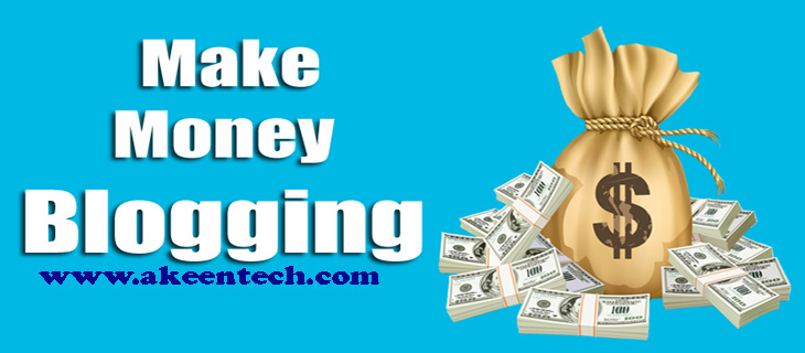 Earn money online blogging: akeentech