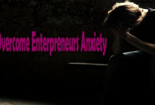 Ways to Overcome Entrepreneurs Anxiety