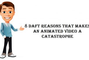 8 Daft Reasons That Makes An Animated Video A Catastrophe